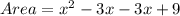 Area= {x}^{2}  - 3x - 3x  + 9