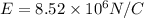 E = 8.52 \times 10^6 N/C