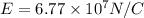 E = 6.77 \times 10^7 N/C