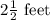 2 \frac{1}{2} \text { feet }