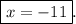 \boxed{x = - 11}.