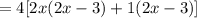 =4[2x(2 x-3)+1(2 x-3)]