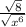 \frac{\sqrt{8} }{\sqrt{x^6} }