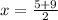 x= \frac{5+ 9 }{2}