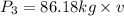 P_3=86.18 kg\times v