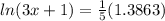 ln(3x+1)=\frac{1}{5} (1.3863)