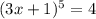 (3x+1)^5=4