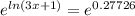 e^{ln(3x+1)}=e^{0.27726}