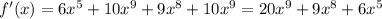 f'(x)=6x^5+10x^9+9x^8+10x^9=20x^9+9x^8+6x^5