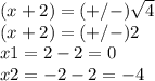 (x+2)=(+/-)\sqrt{4}\\(x+2)=(+/-)2\\x1=2-2=0 \\x2=-2-2=-4