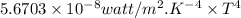 5.6703 \times 10^{-8} watt/m^{2}.K^{-4} \times T^{4}