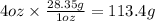 4oz\times \frac{28.35g}{1oz}=113.4g