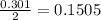 \frac{0.301}{2}=0.1505