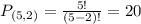 P_{(5,2)} = \frac{5!}{(5-2)!} = 20