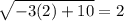 \sqrt{-3(2)+10}=2