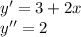 y' = 3 + 2x\\y'' = 2