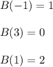 B(-1) = 1\\\\B(3) = 0\\\\B(1) =2
