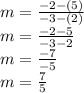 m= \frac{-2-(5)}{-3-(2)} \\m=\frac{-2-5}{-3-2}\\m=\frac{-7}{-5} \\m=\frac{7}{5}