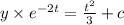 y\times e^{-2t}=\frac{t^2}{3}+c