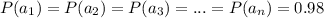 P(a_1) = P(a_2) = P(a_3) = ... = P(a_n) = 0.98