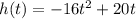 h(t)=-16t^{2}+20t