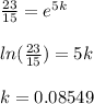 \frac{23}{15}=e^{5k}\\\\ln(\frac{23}{15})=5k\\\\k=0.08549