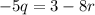 &#10;-5q=3-8r&#10; &#10;