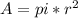 A=pi* r^{2}