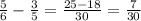 \frac{5}{6}-\frac{3}{5}=\frac{25-18}{30}=\frac{7}{30}