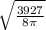 \sqrt{\frac{3927}{8\pi } }