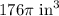 176\pi\text{ in}^3