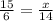 \frac{15}{6}=\frac{x}{14}&#10;