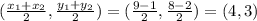 ( \frac{x_{1}+x_{2} }{2} , \frac{y_{1}+y_{2} }{2} ) = ( \frac{9-1 }{2} , \frac{8-2 }{2} ) =( 4, 3 )