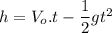 h=V_o.t-\dfrac{1}{2}gt^2
