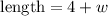 \text{length}=4+w