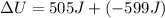 \Delta U=505J+(-599J)