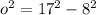 o^2 = 17^2 - 8^2