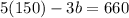 5(150)-3b=660