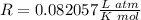 R = 0.082057 \frac{L \ atm}{ K \ mol}