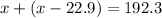 x+(x-22.9)=192.3