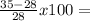 \frac{35-28}{28} x 100 =