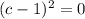 (c-1)^2=0