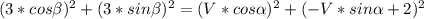 (3*cos\beta )^2+(3*sin\beta )^2=(V*cos\alpha )^2+(-V*sin\alpha +2)^2