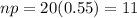 np=20(0.55)=11