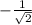 -\frac{1}{\sqrt{2} }