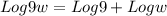 Log9w=Log9+Logw