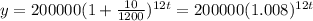 y=200000(1+\frac{10}{1200})^{12t}=200000(1.008)^{12t}
