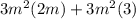 3m^{2}(2m) + 3m^{2}(3)