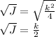 \sqrt{J} = \sqrt{\frac{k^2}{4}} \\\sqrt{J}=\frac {k}{2}