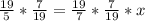 \frac{19}{5} * \frac{7}{19} =\frac{19}{7}* \frac{7}{19} *x